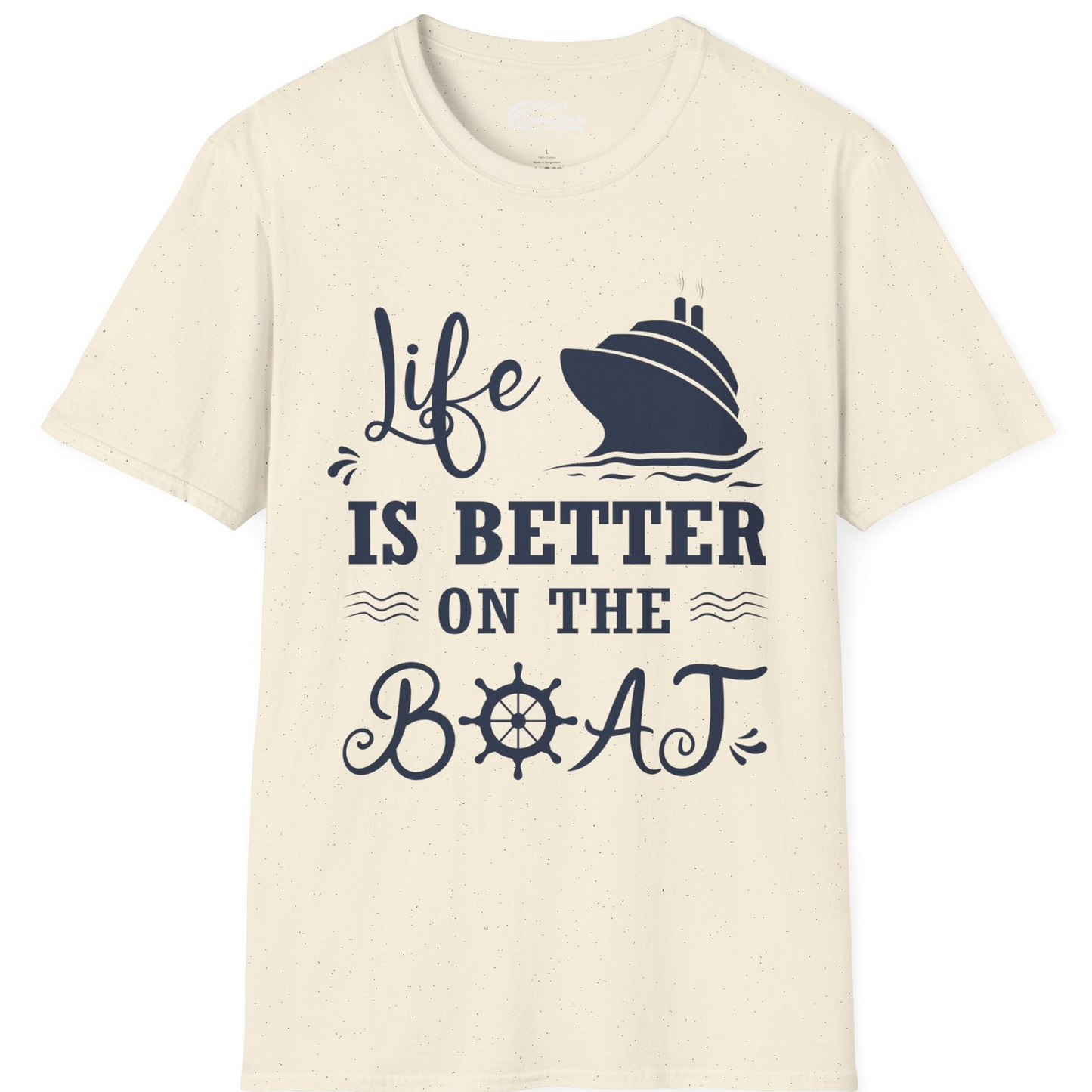 Life Is Better On The Boat Nautical Cruise Ship Shirt — T-Shirt T-Shirt – Natural – Best Cruise Shirts