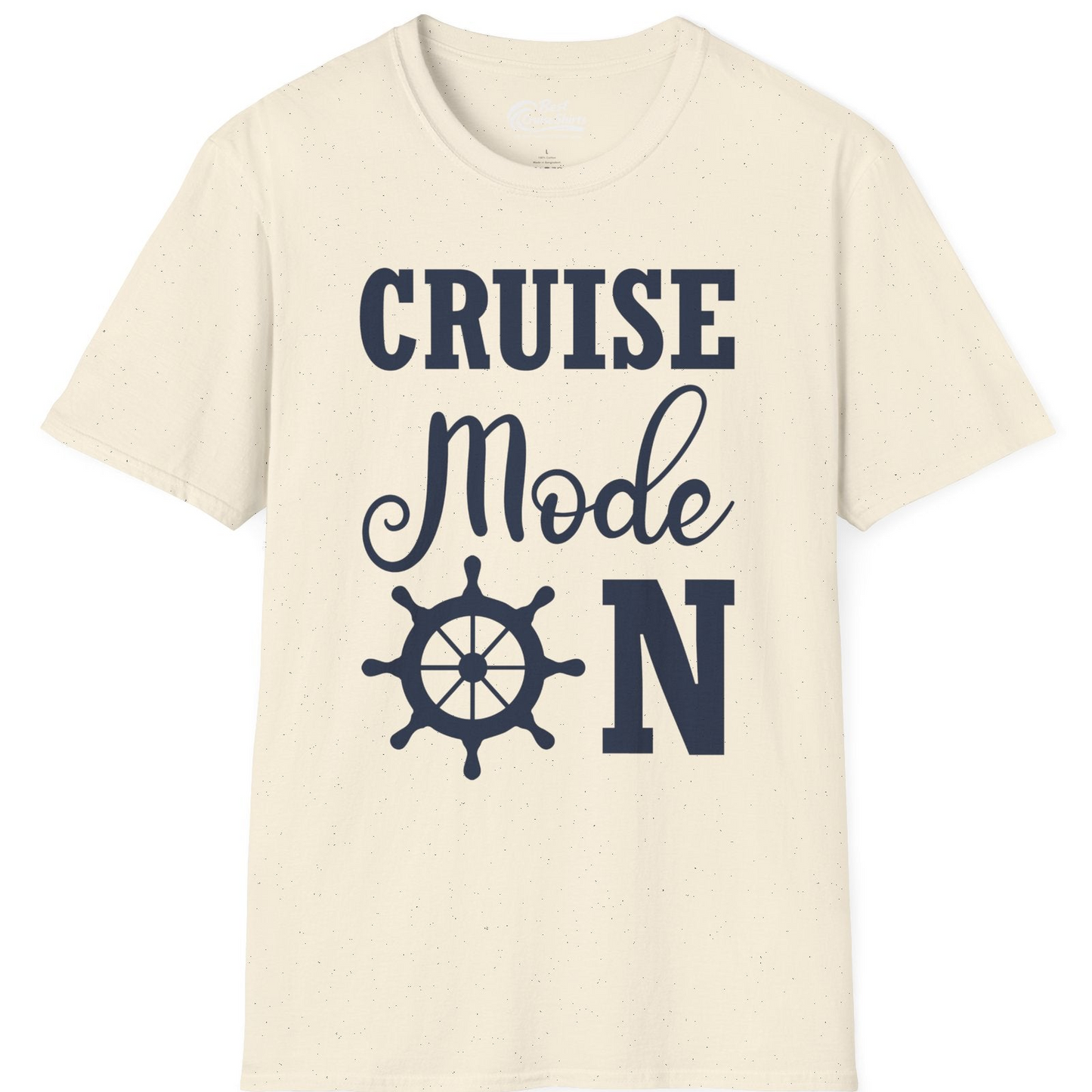 Cruise Mode On Shirt With Nautical Wheel Bold Vacation Design — T-Shirt T-Shirt – Natural – Best Cruise Shirts