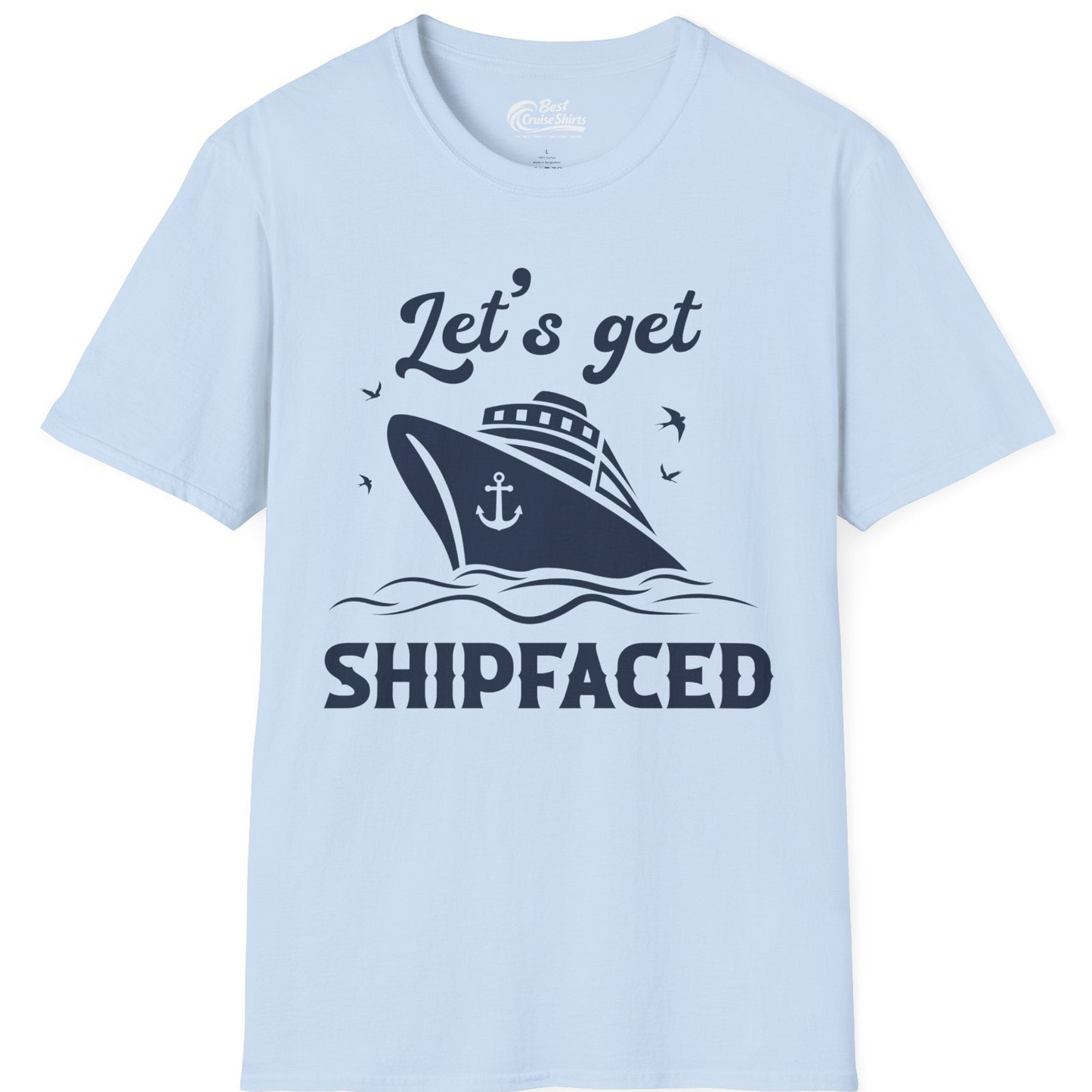 Let’s Get Shipfaced Shirt T-Shirt – Light Blue – Best Cruise Shirts