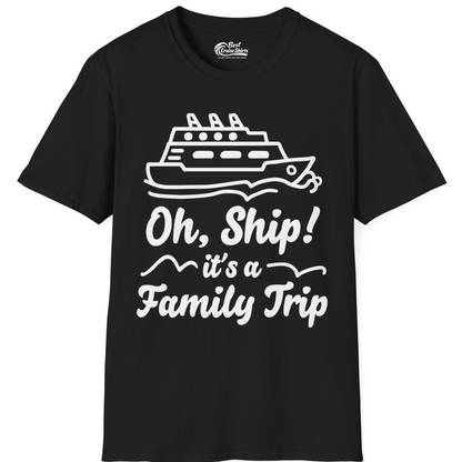 Oh Ship Its a Family Trip Cruise Vacation Matching Shirt — T-Shirt T-Shirt – Black – Best Cruise Shirts
