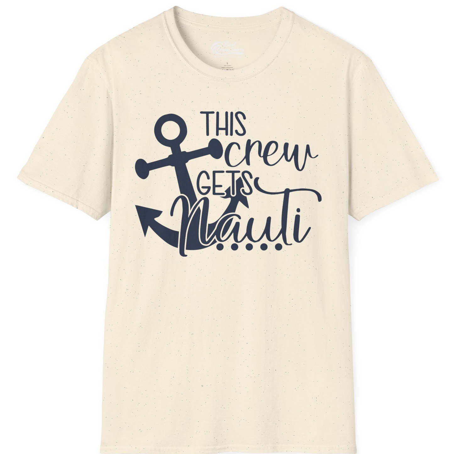 This Crew Gets Nauti Nautical Humor Cruise Group Anchor Shirt — T-Shirt T-Shirt – Natural – Best Cruise Shirts