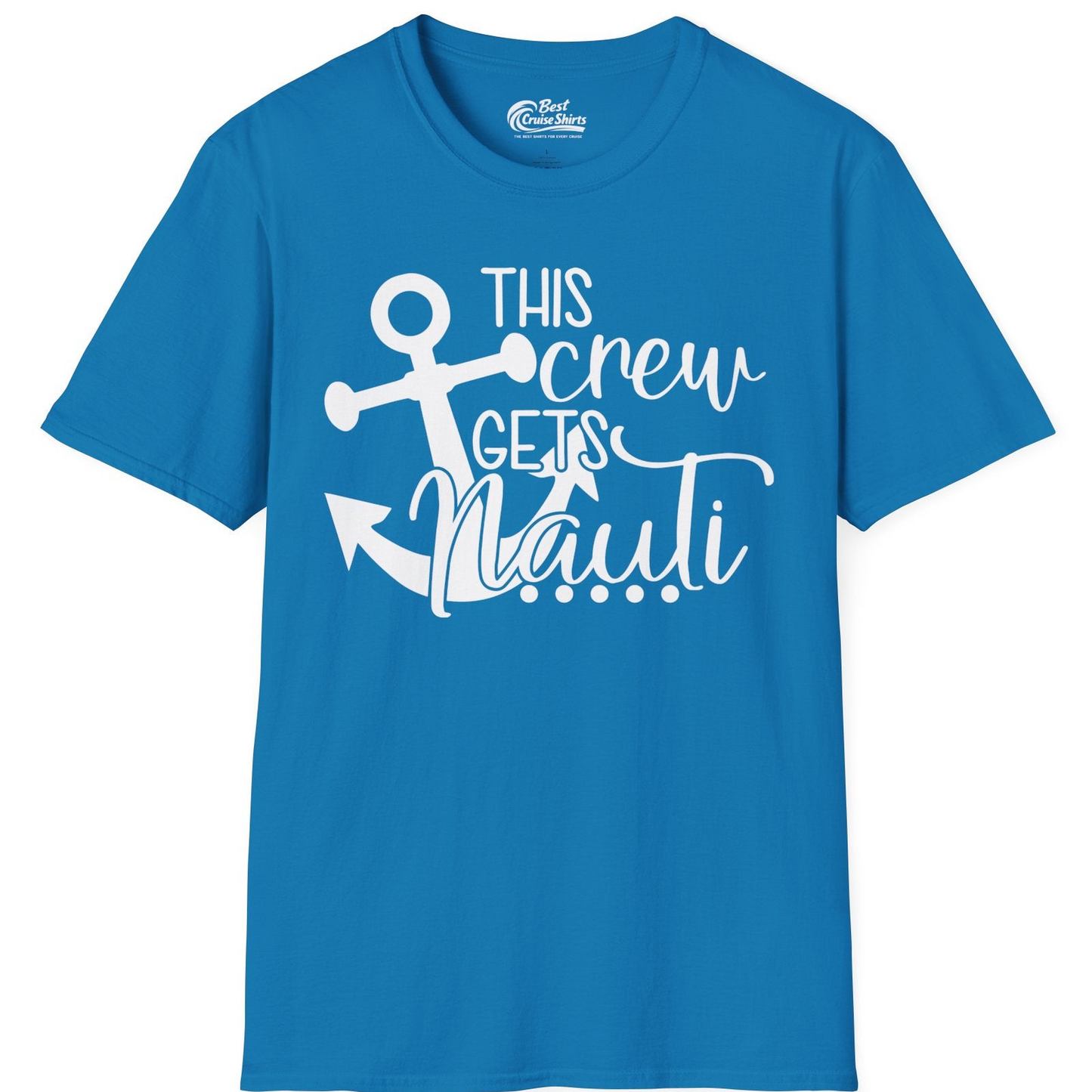 This Crew Gets Nauti Nautical Humor Cruise Group Anchor Shirt — T-Shirt T-Shirt – Sapphire – Best Cruise Shirts