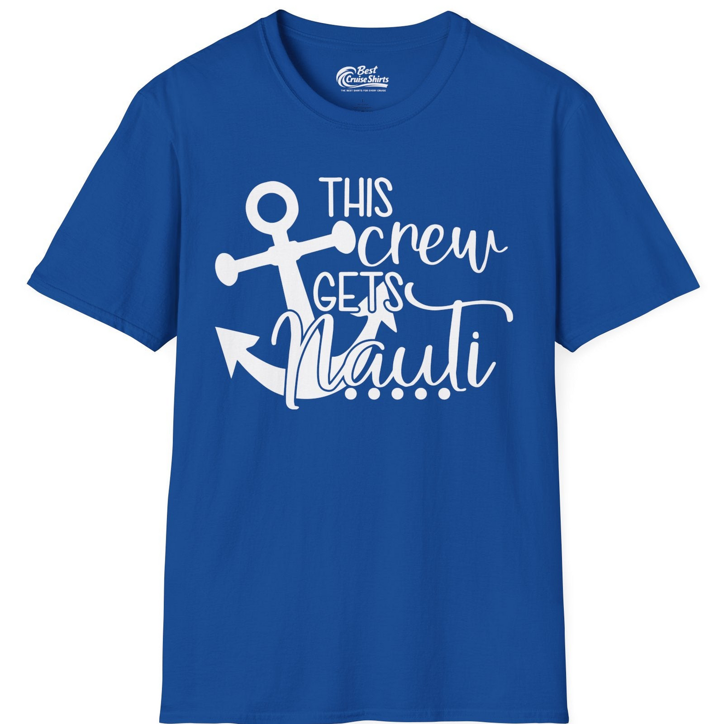 This Crew Gets Nauti Nautical Humor Cruise Group Anchor Shirt — T-Shirt T-Shirt – Royal – Best Cruise Shirts