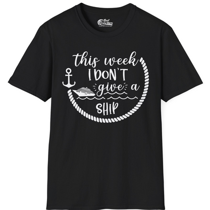 This Week I Don’t Give a Ship Nautical Rope Funny Cruise Shirt — T-Shirt T-Shirt – Black – Best Cruise Shirts