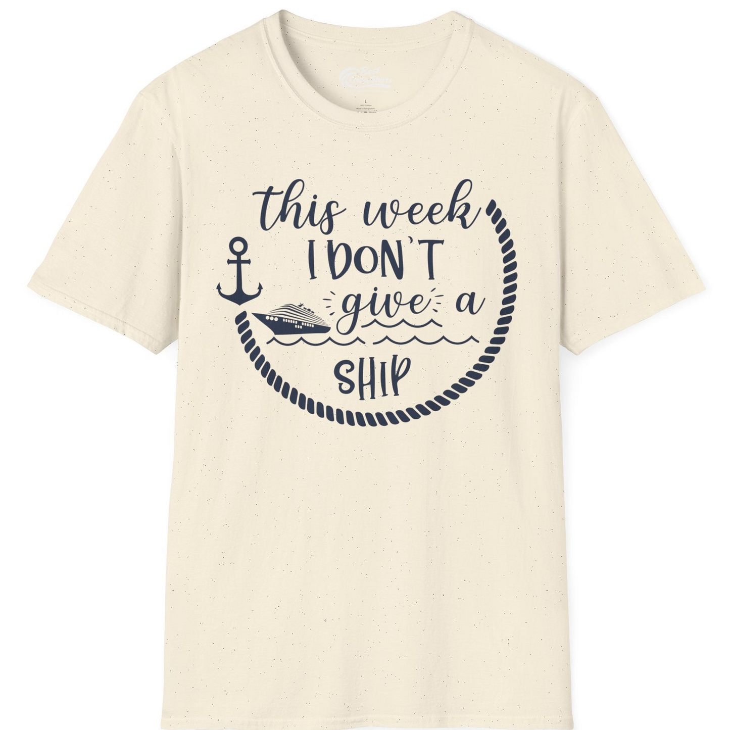 This Week I Don’t Give a Ship Nautical Rope Funny Cruise Shirt — T-Shirt T-Shirt – Natural – Best Cruise Shirts