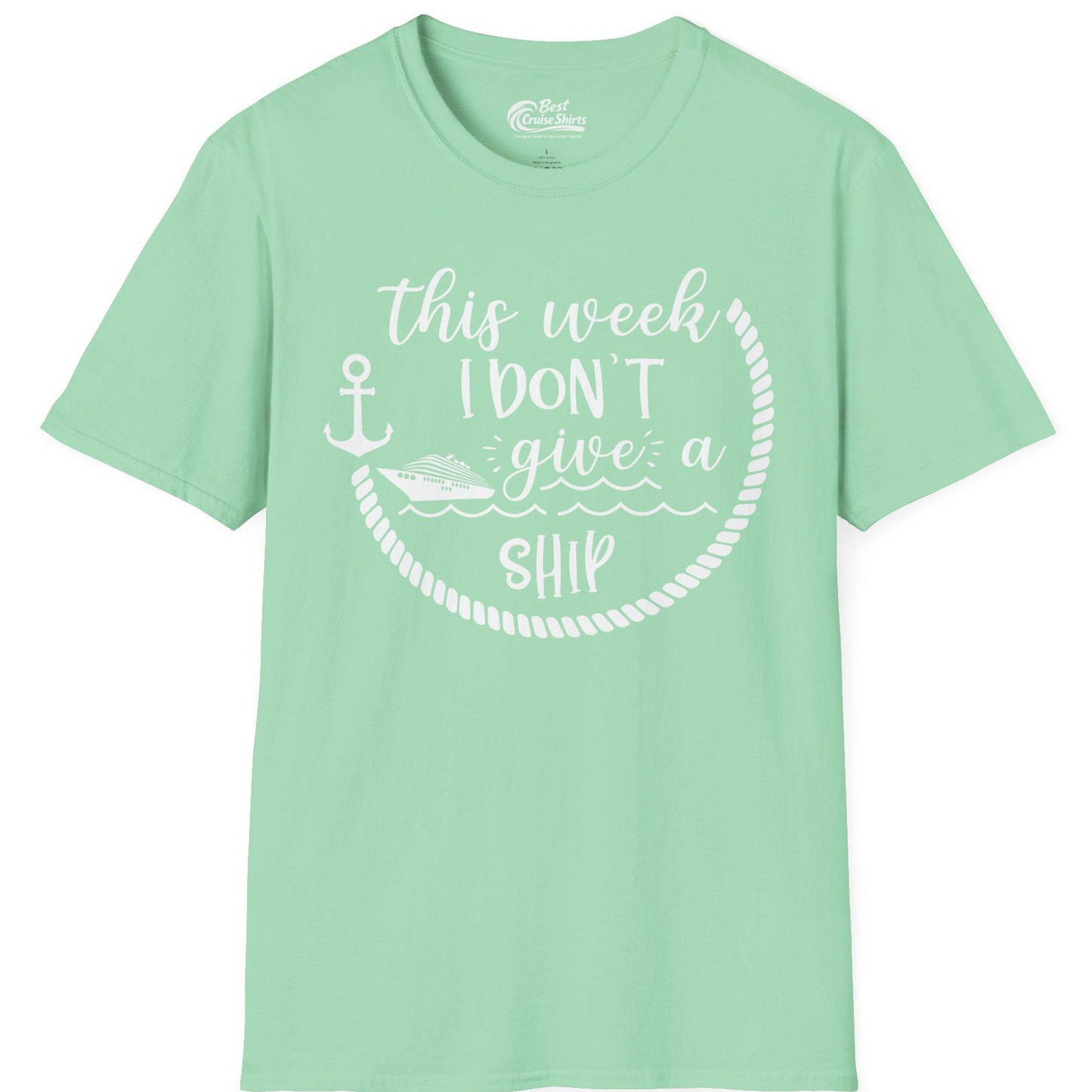 This Week I Don’t Give a Ship Nautical Rope Funny Cruise Shirt — T-Shirt T-Shirt – Mint Green – Best Cruise Shirts