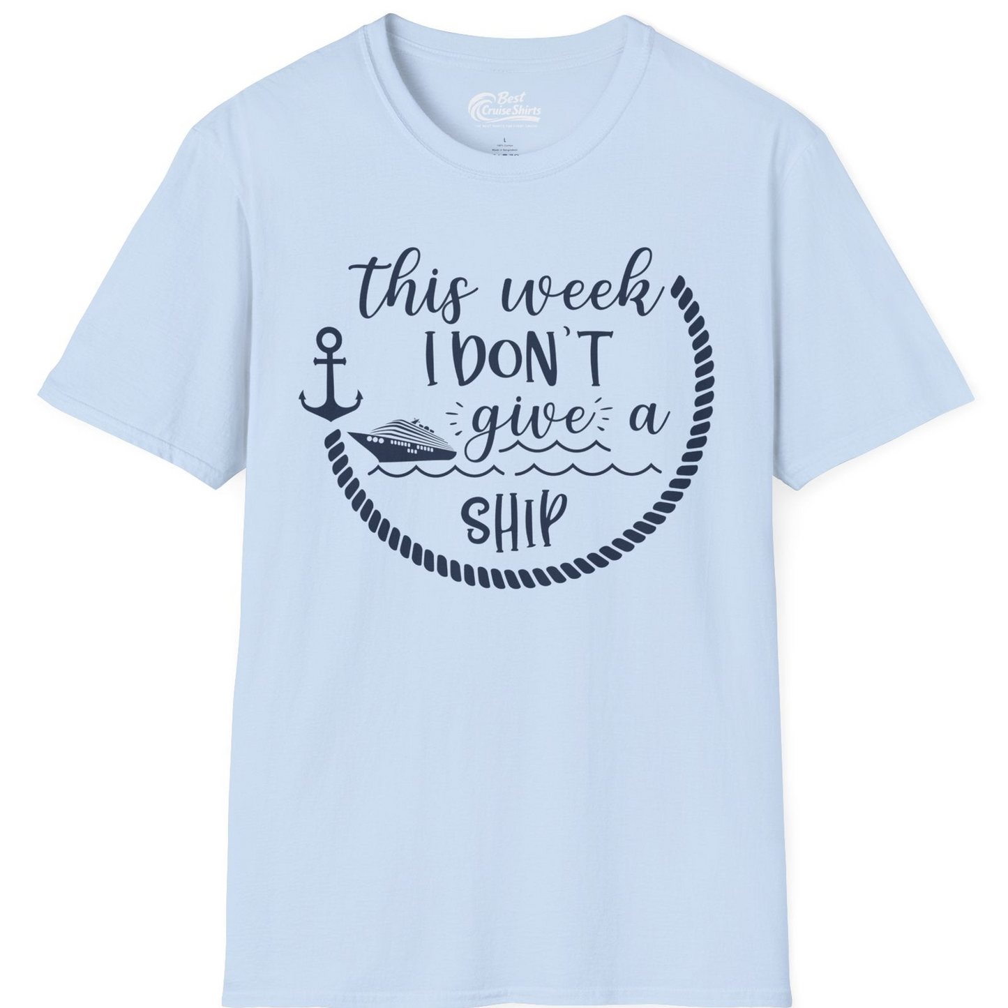 This Week I Don’t Give a Ship Nautical Rope Funny Cruise Shirt — T-Shirt T-Shirt – Light Blue – Best Cruise Shirts