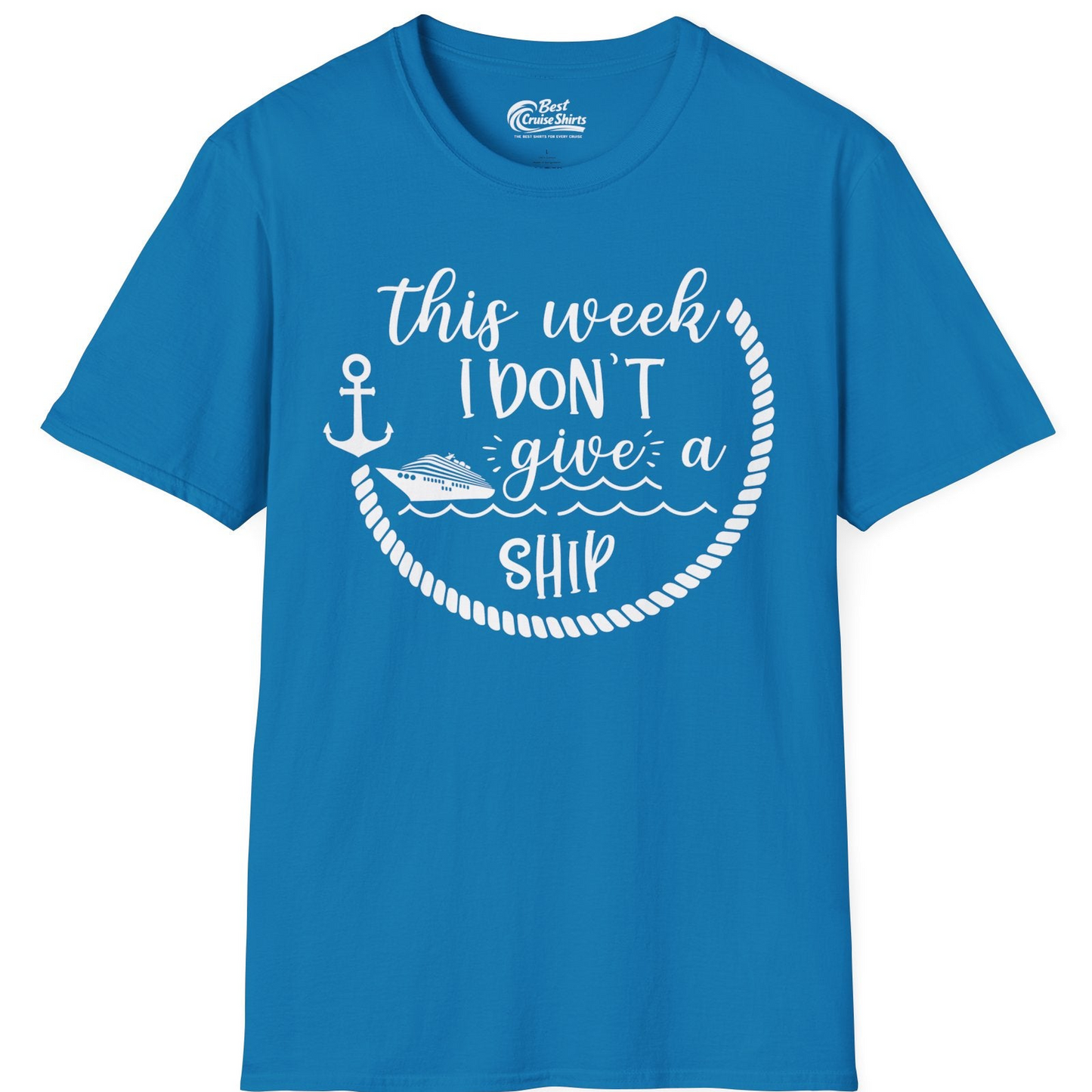 This Week I Don’t Give a Ship Nautical Rope Funny Cruise Shirt — T-Shirt T-Shirt – Sapphire – Best Cruise Shirts