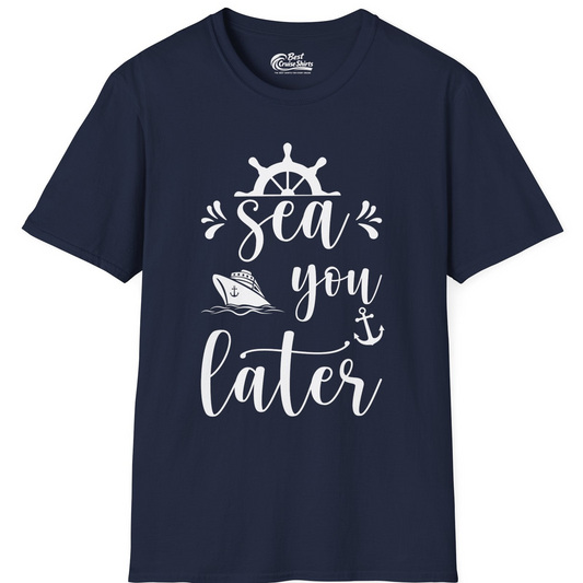 Sea You Later Nautical Cruise Shirt T-Shirt – Navy – Best Cruise Shirts