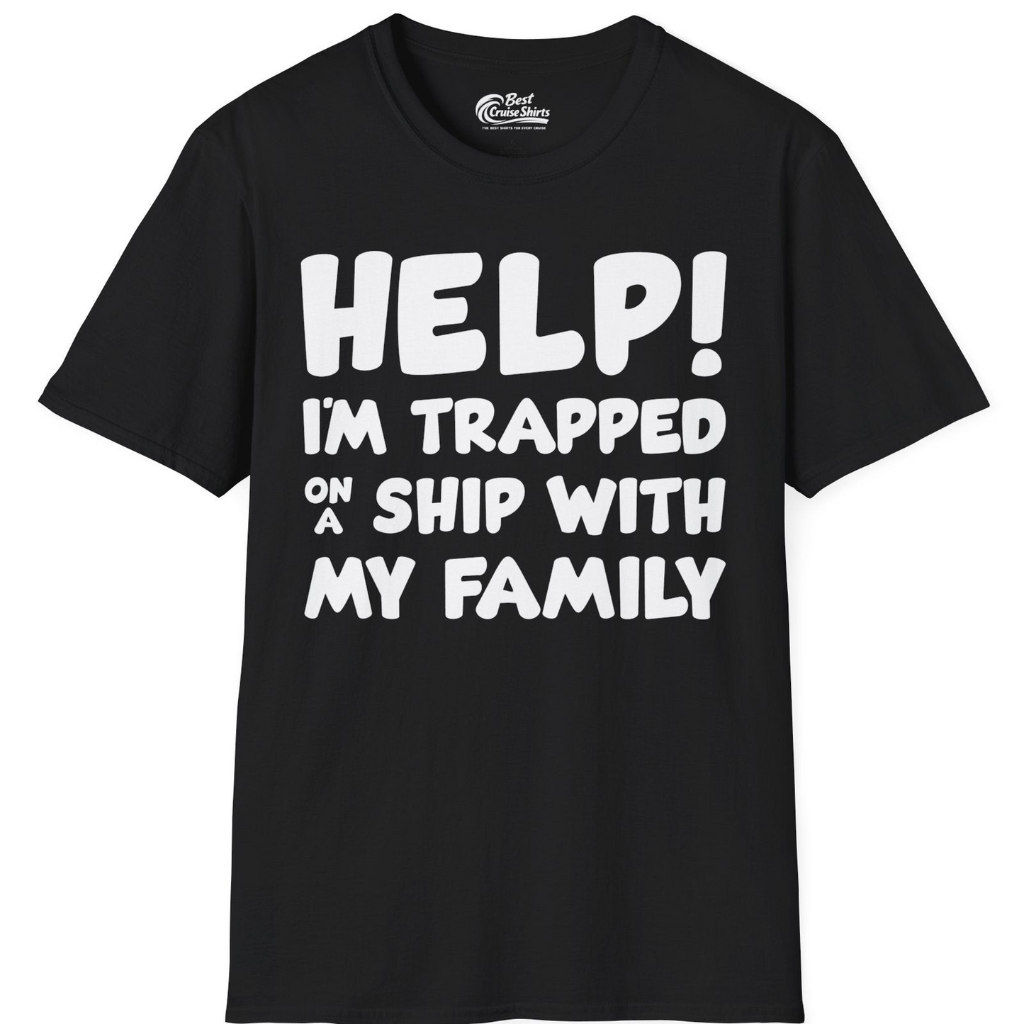 Help I'm Trapped On A Ship With My Family Funny Cruise Shirt — T-Shirt T-Shirt – Black – Best Cruise Shirts