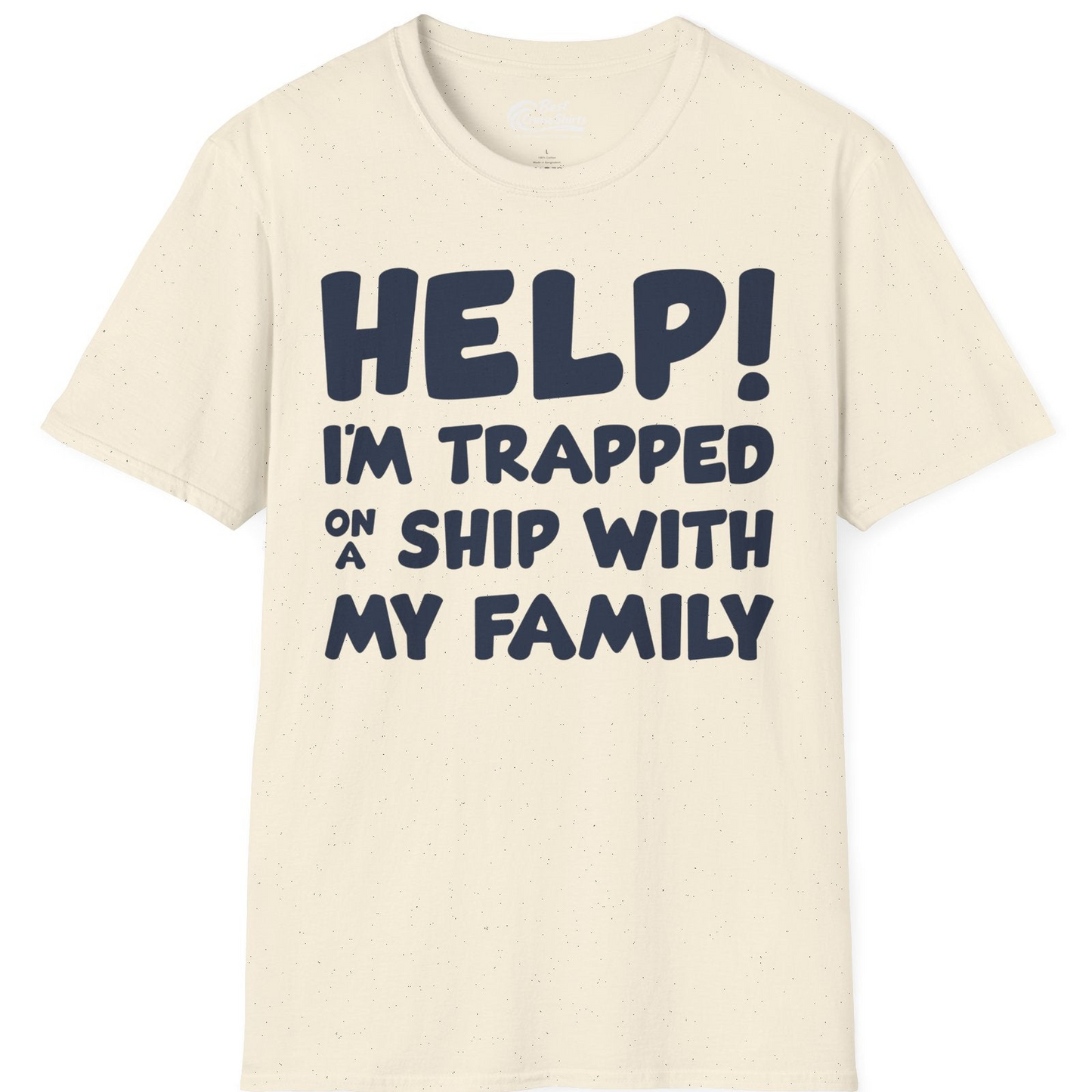 Help I'm Trapped On A Ship With My Family Funny Cruise Shirt — T-Shirt T-Shirt – Natural – Best Cruise Shirts