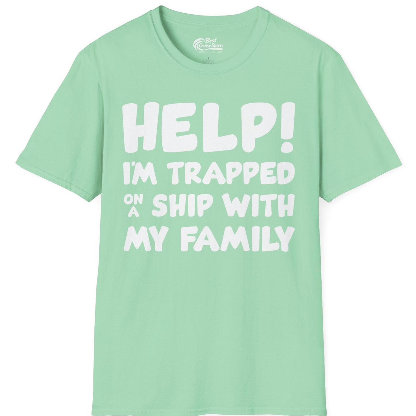 Help I'm Trapped On A Ship With My Family Funny Cruise Shirt — T-Shirt T-Shirt – Mint Green – Best Cruise Shirts