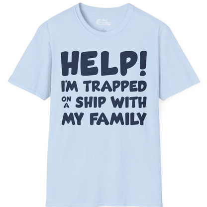 Help I'm Trapped On A Ship With My Family Funny Cruise Shirt — T-Shirt T-Shirt – Light Blue – Best Cruise Shirts