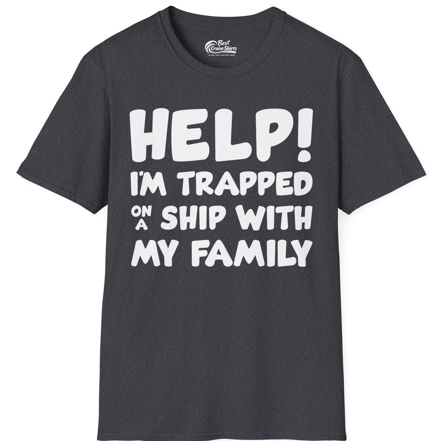 Help I'm Trapped On A Ship With My Family Funny Cruise Shirt — T-Shirt T-Shirt – Dark Heather Grey – Best Cruise Shirts