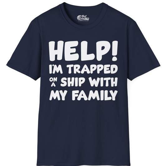 Help I'm Trapped On A Ship With My Family Funny Cruise Shirt — T-Shirt T-Shirt – Navy – Best Cruise Shirts