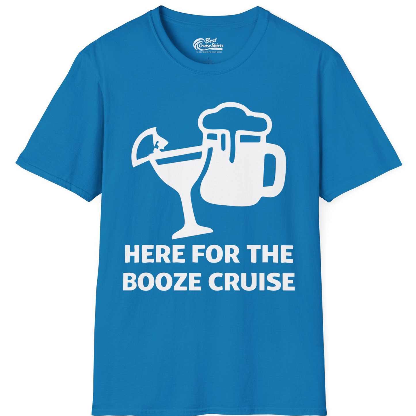 Here For The Booze Cruise Funny Drinking Team Party Shirt — T-Shirt T-Shirt – Sapphire – Best Cruise Shirts