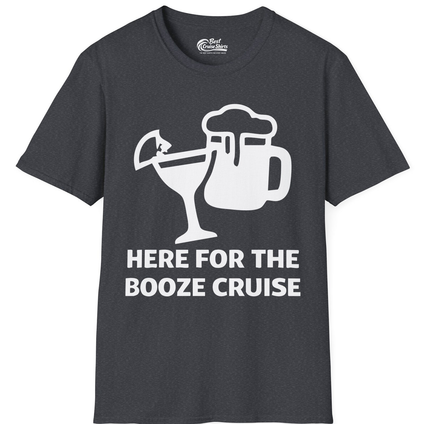 Here For The Booze Cruise Funny Drinking Team Party Shirt — T-Shirt T-Shirt – Dark Heather Grey – Best Cruise Shirts