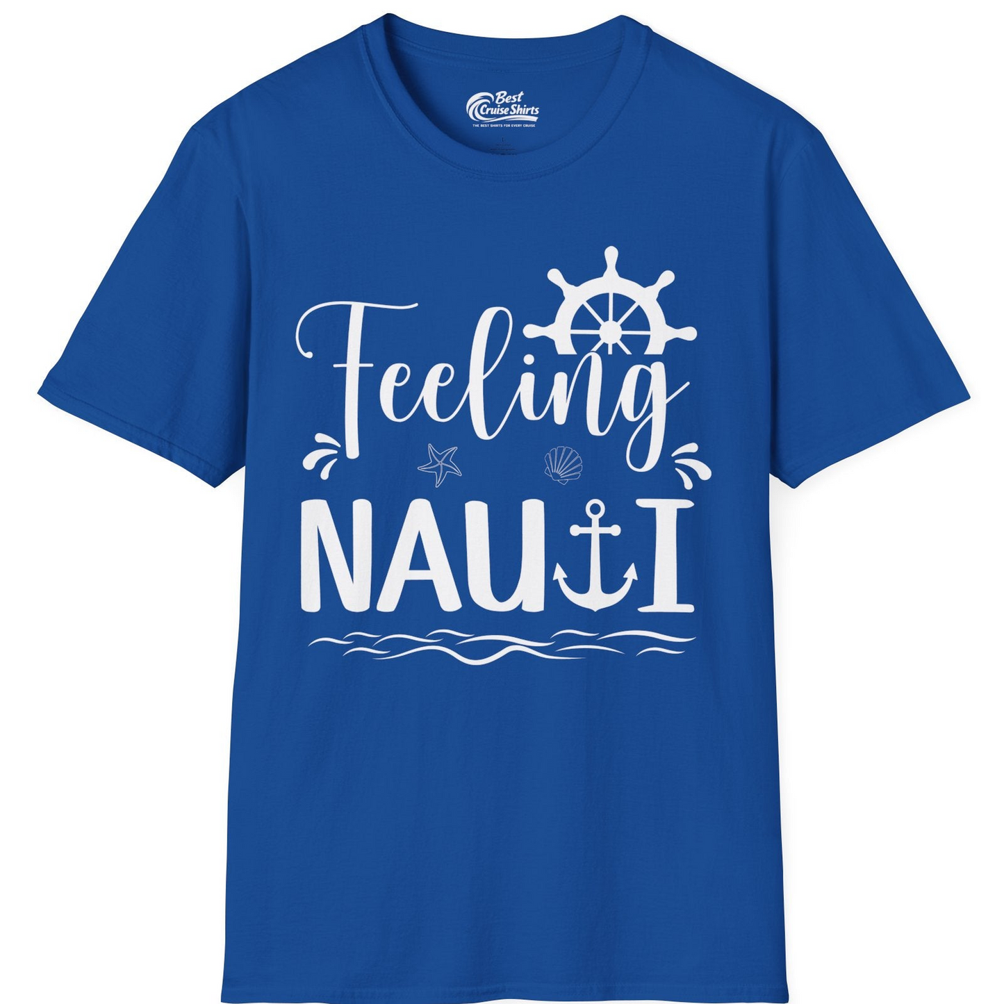 Feeling Nauti Shirt T-Shirt – Royal – Best Cruise Shirts