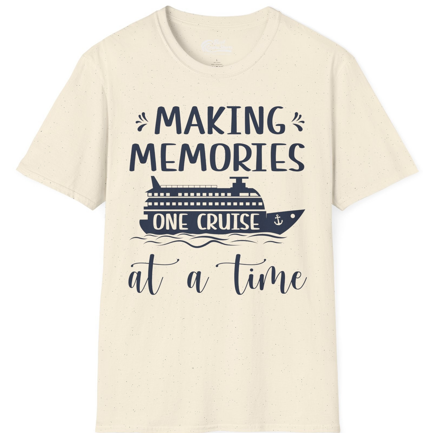 Making Memories One Cruise at a Time Nautical Family Cruise Shirt — T-Shirt T-Shirt – Natural – Best Cruise Shirts