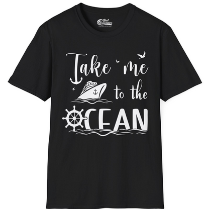 Take Me to the Ocean Nautical Cruise Ship Anchor Wheel Shirt — T-Shirt T-Shirt – Black – Best Cruise Shirts