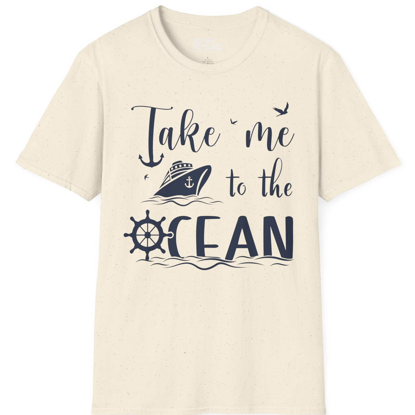 Take Me to the Ocean Nautical Cruise Ship Anchor Wheel Shirt — T-Shirt T-Shirt – Natural – Best Cruise Shirts