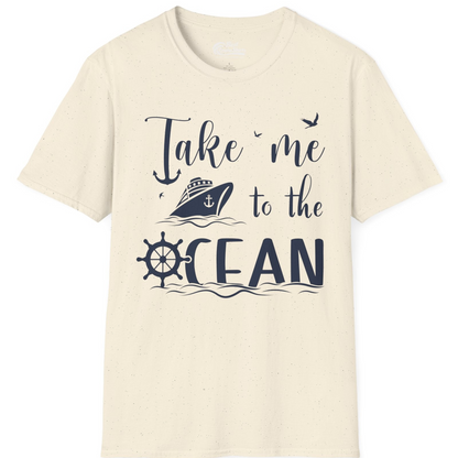 Take Me to the Ocean Nautical Cruise Ship Anchor Wheel Shirt — T-Shirt T-Shirt – Natural – Best Cruise Shirts
