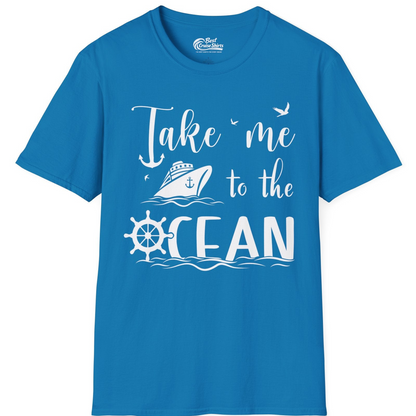 Take Me to the Ocean Nautical Cruise Ship Anchor Wheel Shirt — T-Shirt T-Shirt – Sapphire – Best Cruise Shirts
