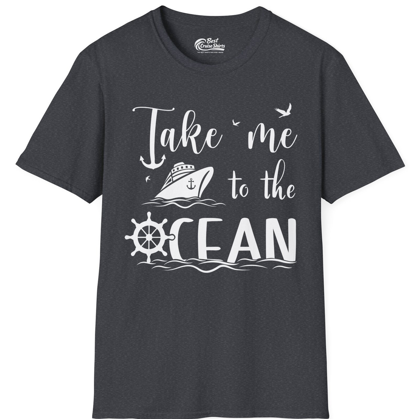 Take Me to the Ocean Nautical Cruise Ship Anchor Wheel Shirt — T-Shirt T-Shirt – Dark Heather Grey – Best Cruise Shirts
