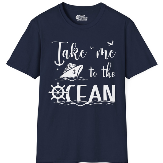 Take Me to the Ocean Nautical Cruise Ship Anchor Wheel Shirt — T-Shirt T-Shirt – Navy – Best Cruise Shirts