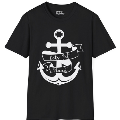 Lets Get Nauti Nautical Anchor Shirt T-Shirt – Black – Best Cruise Shirts