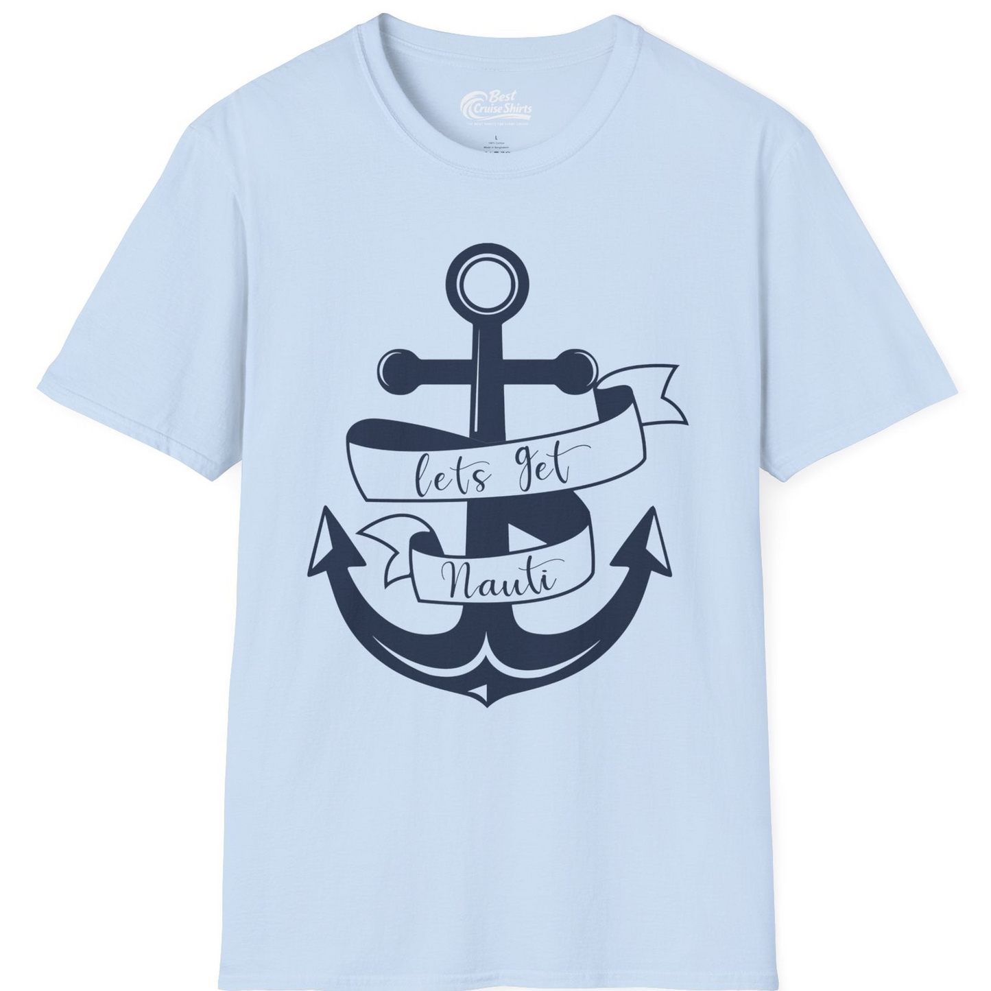 Lets Get Nauti Nautical Anchor Shirt T-Shirt – Light Blue – Best Cruise Shirts