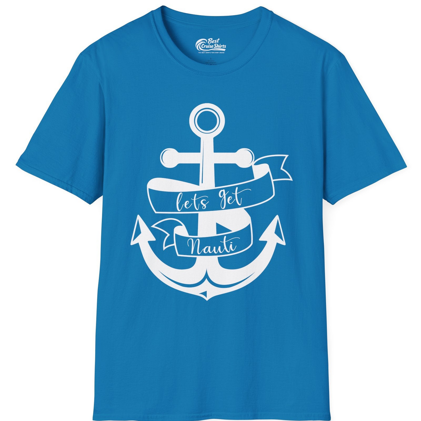 Lets Get Nauti Nautical Anchor Shirt T-Shirt – Sapphire – Best Cruise Shirts