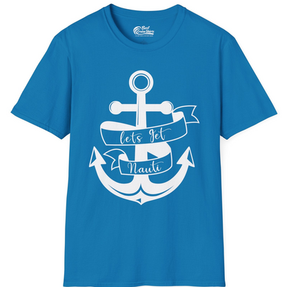 Lets Get Nauti Nautical Anchor Shirt T-Shirt – Sapphire – Best Cruise Shirts