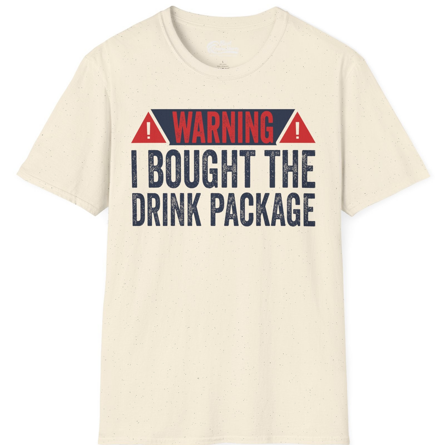 Warning I Bought The Drink Package Funny Cruise Shirt — T-Shirt T-Shirt – Natural – Best Cruise Shirts