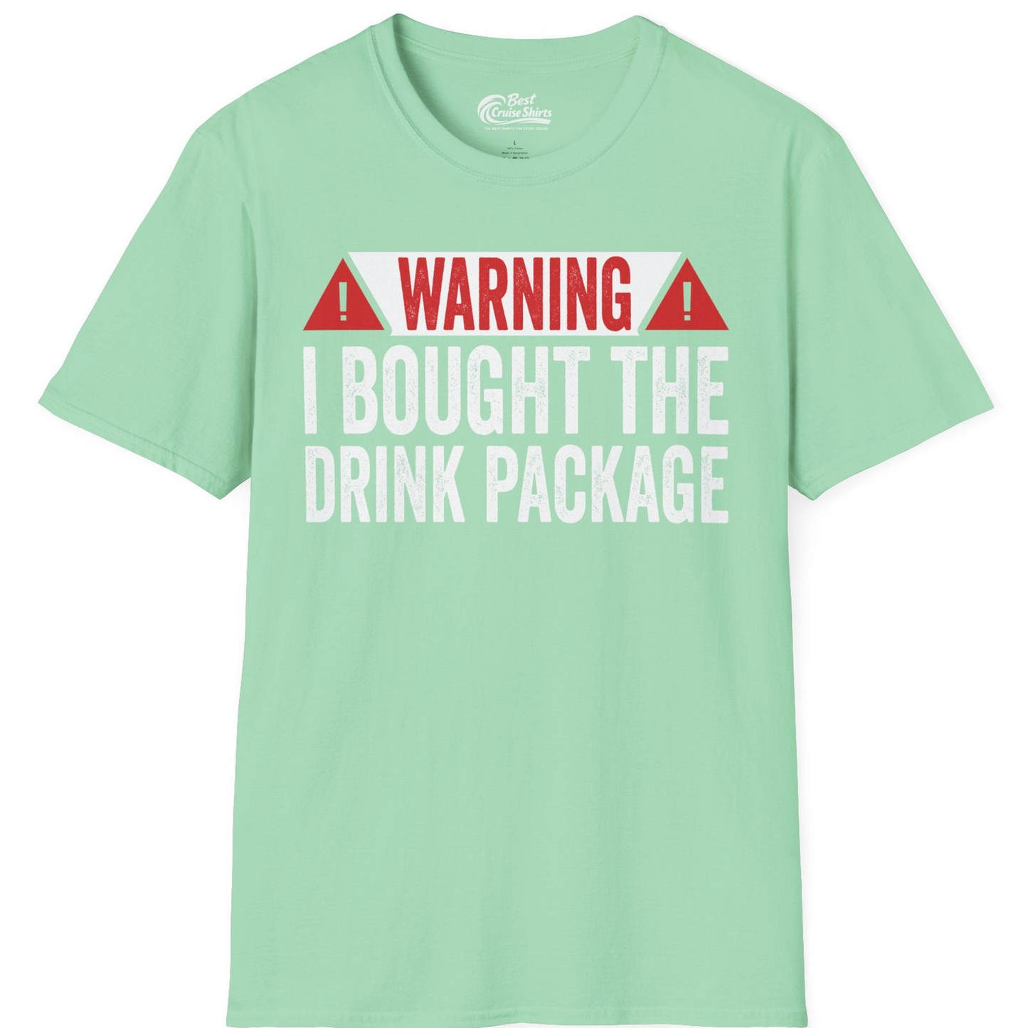 Warning I Bought The Drink Package Funny Cruise Shirt — T-Shirt T-Shirt – Mint Green – Best Cruise Shirts