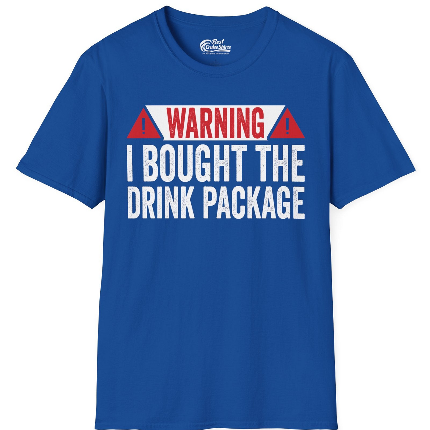 Warning I Bought The Drink Package Funny Cruise Shirt — T-Shirt T-Shirt – Royal – Best Cruise Shirts