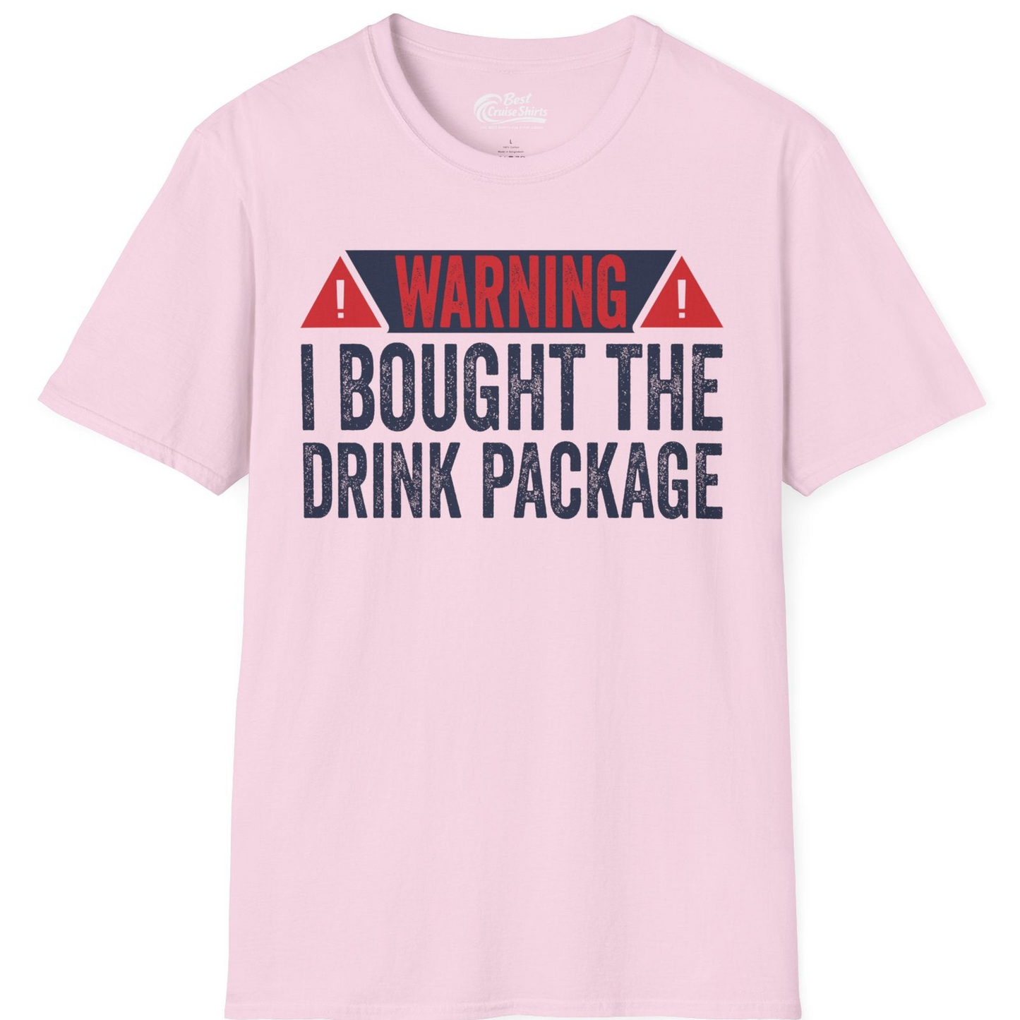 Warning I Bought The Drink Package Funny Cruise Shirt — T-Shirt T-Shirt – Light Pink – Best Cruise Shirts