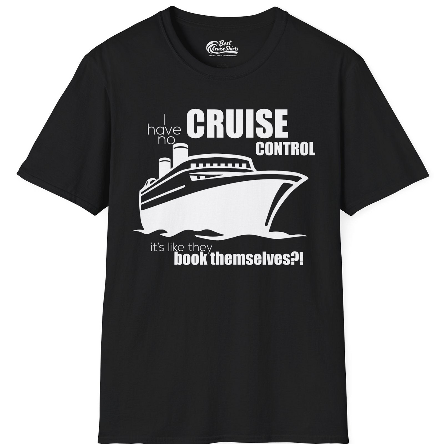 I Have No Cruise Control Funny Ship Illustration Cruise Shirt — T-Shirt T-Shirt – Black – Best Cruise Shirts