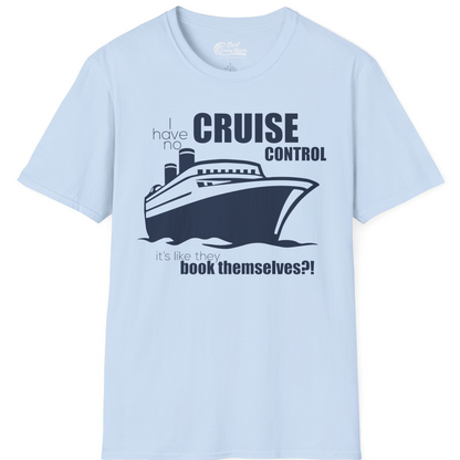 I Have No Cruise Control Funny Ship Illustration Cruise Shirt — T-Shirt T-Shirt – Light Blue – Best Cruise Shirts