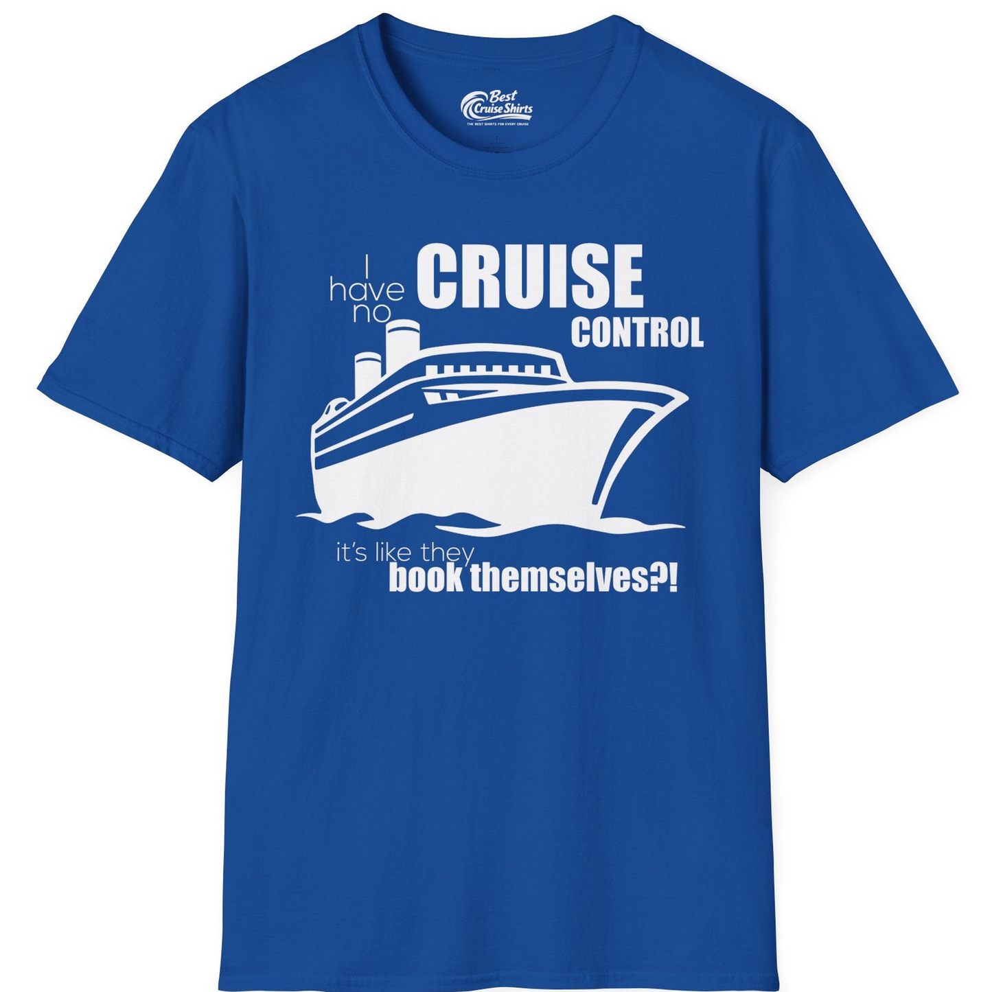 I Have No Cruise Control Funny Ship Illustration Cruise Shirt — T-Shirt T-Shirt – Royal – Best Cruise Shirts