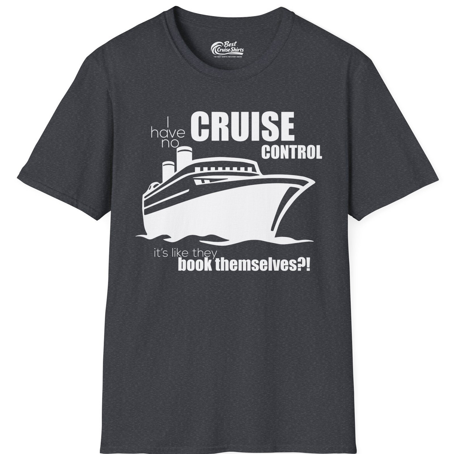 I Have No Cruise Control Funny Ship Illustration Cruise Shirt — T-Shirt T-Shirt – Dark Heather Grey – Best Cruise Shirts