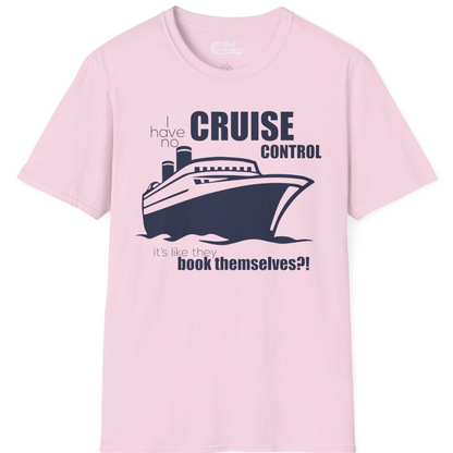 I Have No Cruise Control Funny Ship Illustration Cruise Shirt — T-Shirt T-Shirt – Light Pink – Best Cruise Shirts