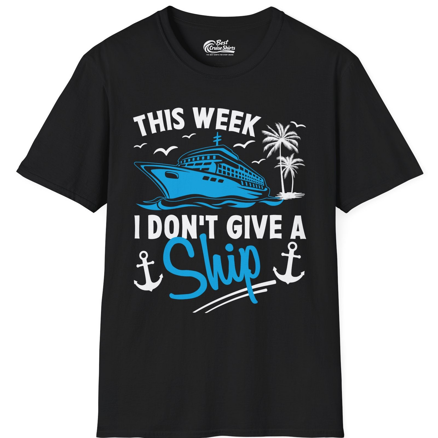 This Week I Don't Give A Ship Cruise Humor Tropical Shirt — T-Shirt T-Shirt – Black – Best Cruise Shirts