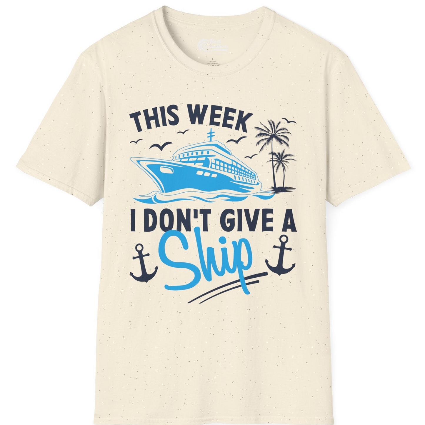 This Week I Don't Give A Ship Cruise Humor Tropical Shirt — T-Shirt T-Shirt – Natural – Best Cruise Shirts