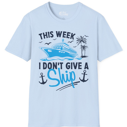 This Week I Don't Give A Ship Cruise Humor Tropical Shirt — T-Shirt T-Shirt – Light Blue – Best Cruise Shirts