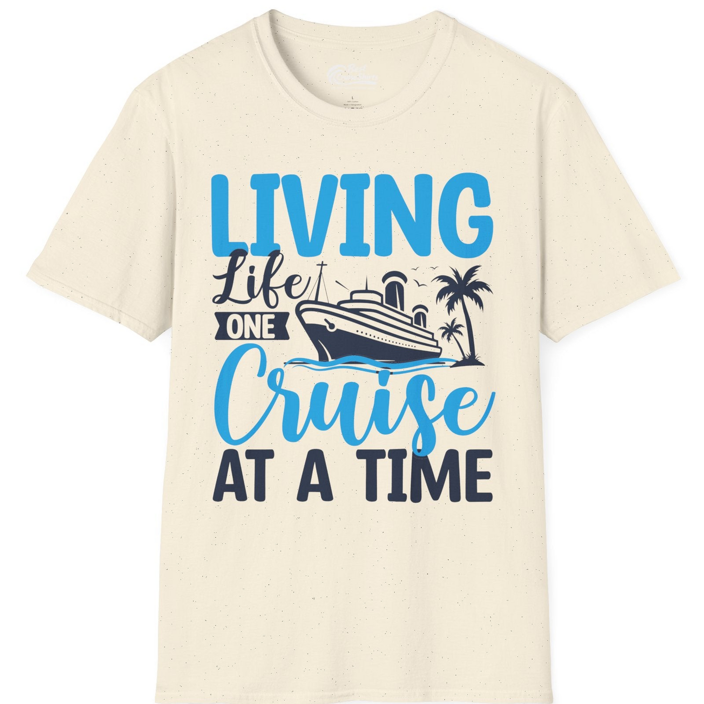 Living Life One Cruise at a Time Nautical Tropical Cruise Shirt — T-Shirt T-Shirt – Natural – Best Cruise Shirts