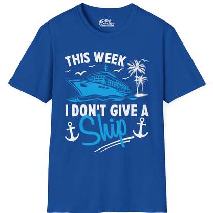 This Week I Don't Give A Ship Cruise Humor Tropical Shirt — T-Shirt T-Shirt – Royal – Best Cruise Shirts