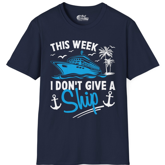 This Week I Don't Give A Ship Cruise Humor Tropical Shirt — T-Shirt T-Shirt – Navy – Best Cruise Shirts