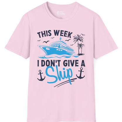This Week I Don't Give A Ship Cruise Humor Tropical Shirt — T-Shirt T-Shirt – Light Pink – Best Cruise Shirts