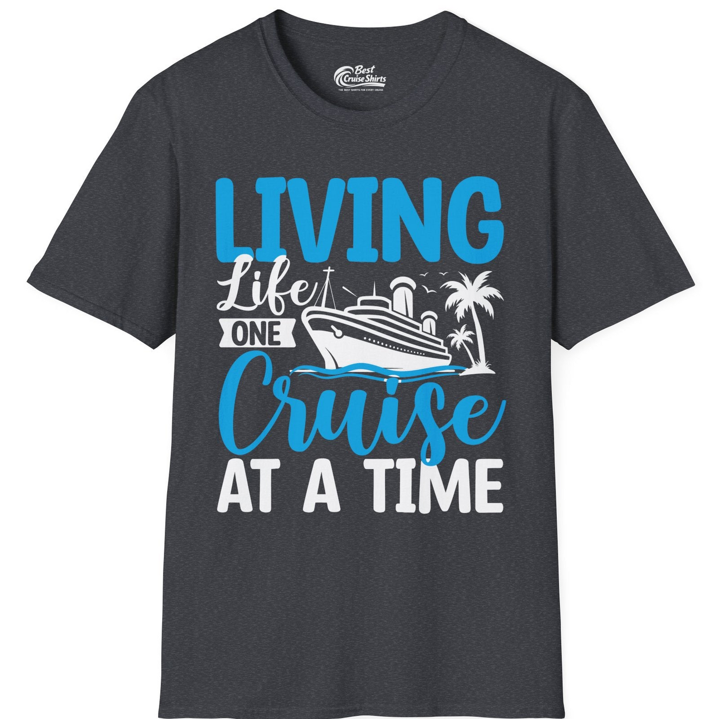 Living Life One Cruise at a Time Nautical Tropical Cruise Shirt — T-Shirt T-Shirt – Dark Heather Grey – Best Cruise Shirts
